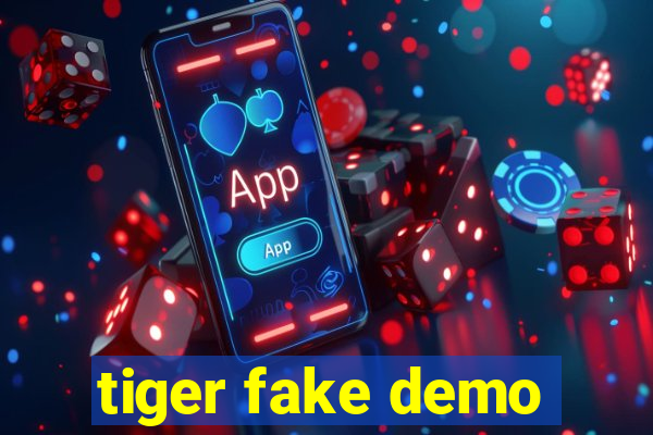 tiger fake demo